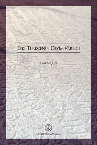 Eski Türkçenin Deyim Varlığı Eski Türkçenin Deyim Varlığı