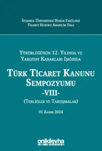 Türk Ticaret Kanunu Sempozyumu -VIII-