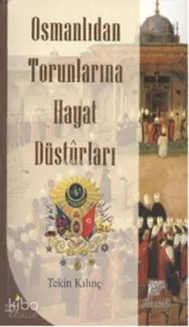 Osmanlıdan Torunlarına Hayat Düsturları