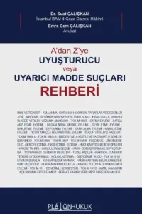 A'dan Z'ye Uyuşturucu veya Uyarıcı Madde Suçları Rehberi