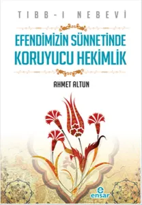 Tıbb-ı Nebevi - Efendimizin Sünnetinde Koruyucu Hekimlik