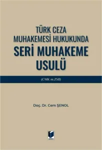 Türk Ceza Muhakemesi Hukukunda Seri Muhakeme Usulü (CMK m. 250)