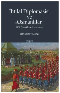 İhtilal Diplomasisi ve Osmanlılar 1809 Çanakkale Antlaşması