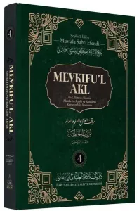 Mevkifu’l Akl 4. Cilt - Akıl, İlim ve Âlemin Âlemlerin Rabbi ve Rasûlleri Karşısındaki Konumu