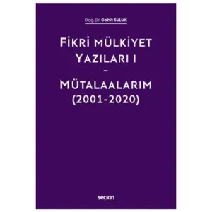 Fikri Mülkiyet Yazıları I Mütalaalarım (2001-2020)