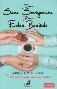 Bana Seni Seviyorum Deme Evlen Benimle