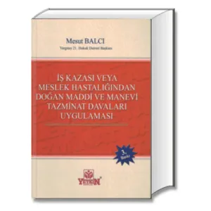Yetkin İş Kazası veya Meslek Hastalığından Doğan Maddi ve Manevi Tazminat Davaları Uygulaması
