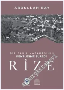 Bir Sahil Kasabasının Kentleşme Süreci Rize -