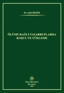 Ölüme Bağlı Tasarruflarda Koşul ve Yükleme
