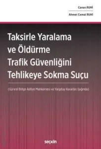Taksirle Yaralama ve Öldürme Trafik Güvenliğini Tehlikeye Sokma Suçu