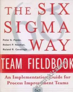 The Six Sigma Way Team Fieldbook: An Implementation Guide for Process Improvement Teams (PHOTOCOPY) -        2002
