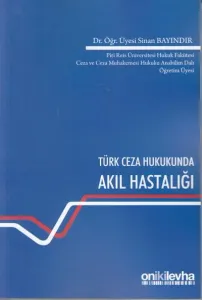Türk Ceza Hukukunda Akıl Hastalığı
