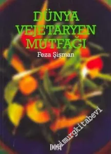 Dünya Vejetaryen Mutfağı: Sağlıklı ve Lezzetli Sebze Tarifleri -        2003