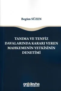 Tanıma ve Tenfiz Davalarında Kararı Veren Mahkemenin Yetkisinin Denetimi