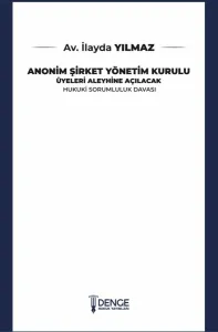 Anonim Şirket Yönetim Kurulu Üyeleri Aleyhine Açılacak Hukuki Sorumluluk Davası