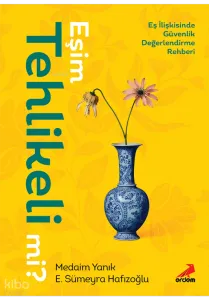 Eşim Tehlikeli mi? ;Eş İlişkisinde Güvenlik Değerlendirme Rehberi