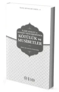 Kötülük ve Musibetler; İlahi Adalet Ve Rahmet Penceresinden