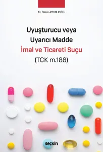 Uyuşturucu veya Uyarıcı Madde İmal ve Ticareti Suçu (TCK m.188)