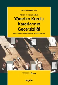 Anonim Şirketlerde Yönetim Kurulu Kararlarının Geçersizliği