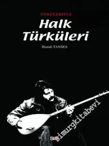 Öyküleriyle Halk Türküleri ( Notaları ve Sözleriyle Birlikte ) -        2006