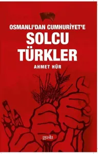 Osmanlı’dan Cumhuriyet’e Solcu Türkler