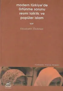 Modern Türkiye'de Örtünme Sorunu, Resmi Laiklik ve Popüler İslam