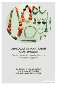 Arkeoloji ve Sanat Tarihi Araştırmaları - Yapılar, Buluntular, Müzeler Çizim ve Fotoğraflar Eşliğind