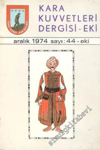 Kara Kuvvetleri Dergisi Eki - Türk Ordu Tarihinden Görünümler - Sayı: 44, Aralık 1974