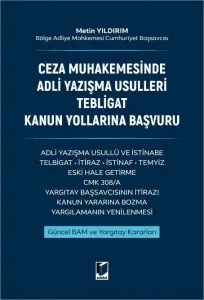 Ceza Muhakemesinde Adli Yazışma Usulleri Tebligat Kanun Yollarına Başvuru