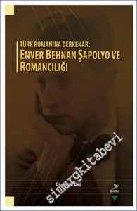 Türk Romanına Derkenar: Enver Behnan Şapolyo ve Romancılığı -        2023