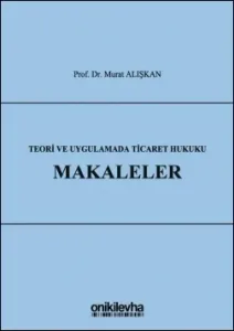 Teori ve Uygulamada Ticaret Hukuku - Makaleler