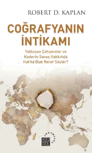 Coğrafyanın İntikamı;Yaklaşan Çatışmalar ve Kaderle Savaş Hakkında Harita Bize Neler Söyler?