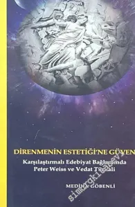 Direnmenin Estetiği'ne Güven: Karşılaştırmalı Edebiyat Bağlamında Peter Weiss ve Vedat Türkali -        2006