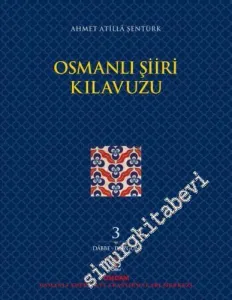 Osmanlı Şiiri Kılavuzu Cilt 3 : Dabbe - Düzgün -         2019