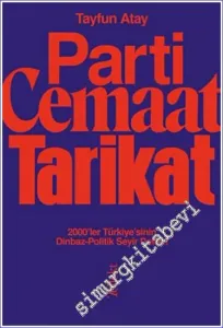 Parti Cemaat Tarikat 2000'ler Türkiye'sinin Dinbaz - Politik Seyir Defteri -