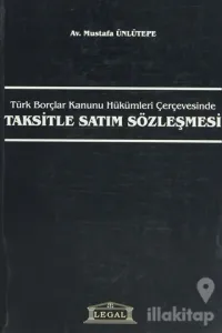 Türk Borçlar Kanunu Hükümleri Çerçevesinde Taksitle Satım Sözleşmesi