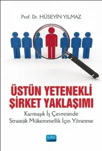 Üstün Yetenekli Şirket Yaklaşımı Karmaşık İş Çevresinde Stratejik Mükemmelik İçin Yönetme