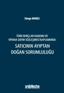 Türk Borçlar Kanunu ve Viyana Satım Sözleşmesi Kapsamında Satıcının Ayıptan Doğan Sorumluluğu