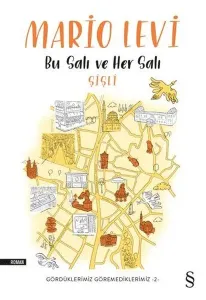 Bu Salı ve Her Salı - Şişli; Gördüklerimiz Göremediklerimiz 2
