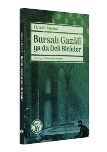 Bursalı Gazâlî ya da Deli Birâder