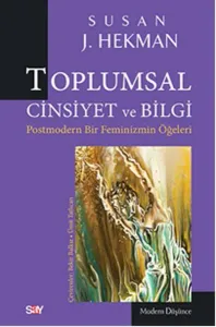 Toplumsal Cinsiyet ve Bilgi Postmodern Bir Feminizmin Öğeleri