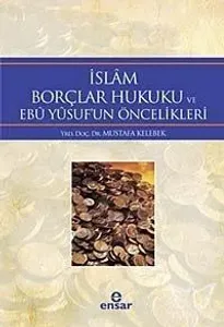 İslâm Borçlar Hukuku ve Ebû Yûsuf'un Öncelikleri