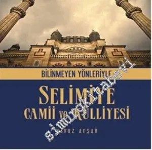 Bilinmeyen Yönleriyle Selimiye Camii ve Külliyesi -
