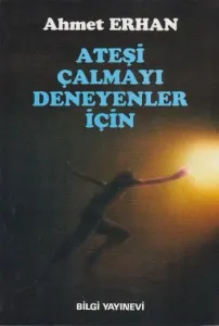 Ateşi Çalmayı Deneyenler İçin