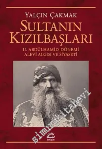 Sultanın Kızılbaşları : II. Abdülhamid Dönemi Alevi Algısı ve Siyaseti -