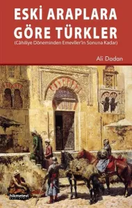 Eski Araplara Göre Türkler Cahiliye Döneminden Emeviler'in Sonuna Kadar