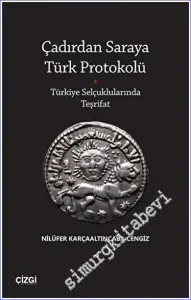 Çadırdan Saraya Türk Protokolü - Türkiye Selçuklularında Teşrifat -         2023