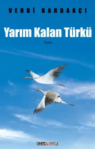 Yarım Kalan Türkü (Toplu Öyküler)