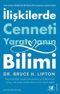 İlişkilerde Cenneti Yaratmanın Bilimi;Hayalinizdeki Kişiyle Tanışmanız ve İlişkilerinizi Balayı Etkisinde Sürdürmeniz Artık Hayal Değil