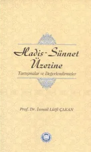 Hadis-Sünnet Üzerine Tartışmalar ve Değerlendirmeler